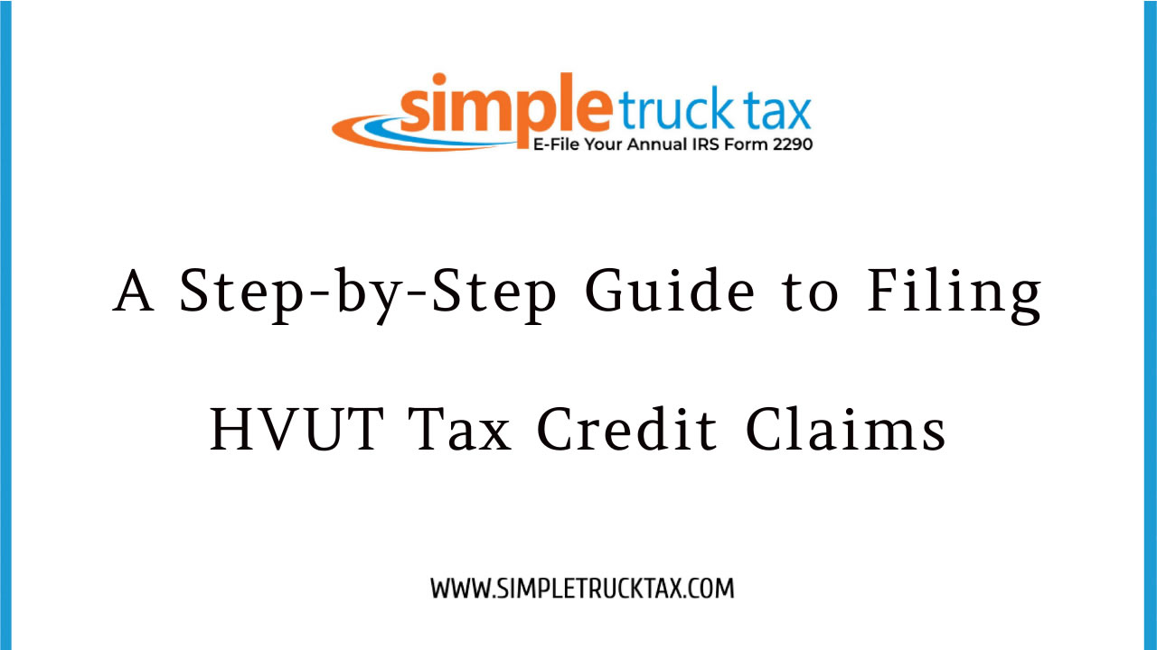 A Step-by-Step Guide to Filing HVUT Tax Credit Claims